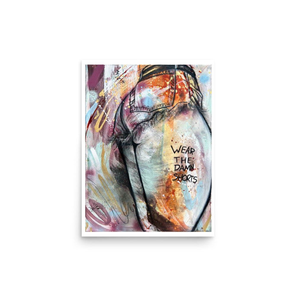 “Wear The Damn Shorts” Prints